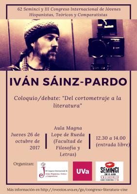 "DEL CORTOMETRAJE A LA LITERATURA" Coloquio Iván Sainz-Pardo. SEMINCI 2017